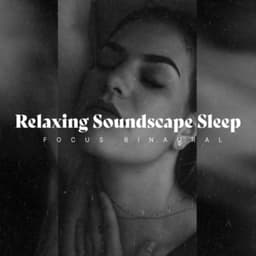 Relaxing Soundscape Sleep - Focus Binaural