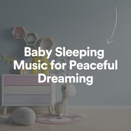 Baby Sleeping Music for Peaceful Dreaming - Baby Sleeping Music