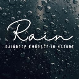 Gentle Rainfall Serenades: Embracing Earth - Rain Radiance