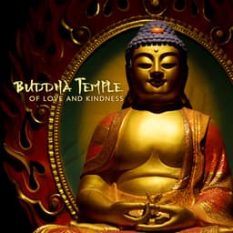 Buddha Temple of Love and Kindness: Buddha Mantra for Meditation Center - Chakra Meditation Universe