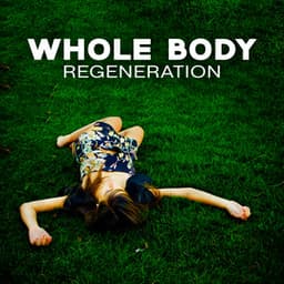 Whole Body Regeneration: Emotional Cleansing, Relieve Stress, Positive Energy - Beat Stress