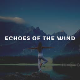 Echoes Of The Wind - Yoga Music Reflections
