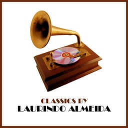 Classics by Laurindo Almeida - Laurindo Almeida