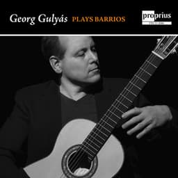 Georg Gulyás Plays Barrios - Agustín Barrios Mangoré