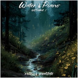 Water & Piano - Volume 1 - Relax and Meditate