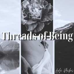 Threads of Being: A Petal’s Path to Wholeness - Ada Plackes