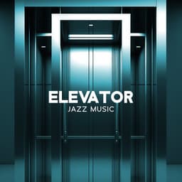 Elevator Jazz Music: Customer Relaxation - Moody Jazz Collection