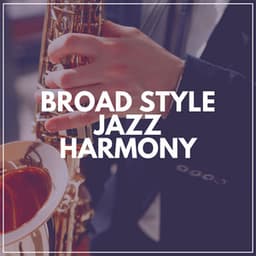 Broad Style Jazz Harmony - Jazz for Hotel Lobbies