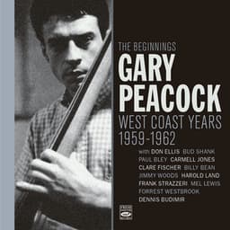 The Beginnings. West Coast Years 1959-1962 - Gary Peacock