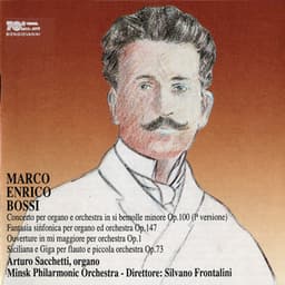 Bossi: Organ Concerto in B-Flat Minor, Fantasia sinfonica, Sinfonica-overture in E Major & Siciliana e giga - Marco Enrico Bossi