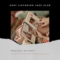 Precious Instants - Easy Listening Jazz Club