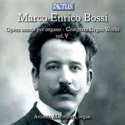 Bossi: Opera omnia per organo, Vol. 5 - Marco Enrico Bossi