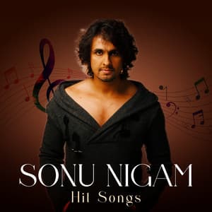 Sonu Nigam Hit Songs - Sonu Nigam