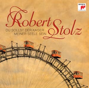 Du sollst der Kaiser meiner Seele sein - Robert Stolz