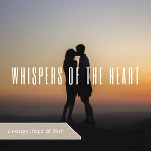 Whispers of the Heart - Lounge Jazz & Bar