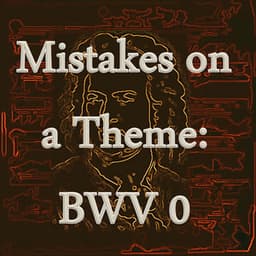 Bach: Mistakes on a Theme, BWV 0 - Musique Classique