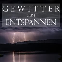 Gewitter zum Entspannen - Schlafmusik