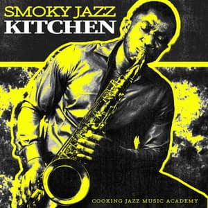 Smoky Jazz Kitchen - Cooking Jazz Music Academy