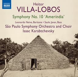 Villa-Lobos: Symphony No. 10, "Ameríndia" - Heitor Villa-Lobos