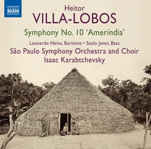 Villa-Lobos: Symphony No. 10, "Ameríndia" - Heitor Villa-Lobos