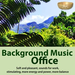 Background Music Office - Soft and Pleasant, Sounds for Work, Stimulating, More Energy and Power, More Balance - Torsten Abrolat