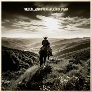 Oh What A Beautiful World - Willie Nelson
