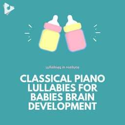 Classical Piano Lullabies for Babies Brain Development - Naptime Atmospheres