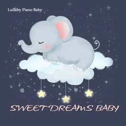 Sweet Dreams Baby - Lullaby Piano Baby