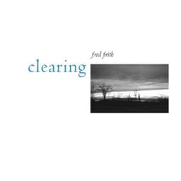 Clearing - Fred Frith