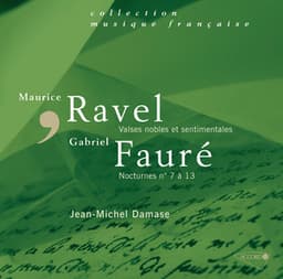 Fauré : Nocturnes N° 7 à 13 - Ravel : Valses Nobles Et Sentimentales - Jean-Michel Damase