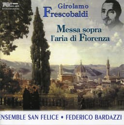 Frescobaldi: Messa sopra l'aria di Fiorenza - Girolamo Frescobaldi