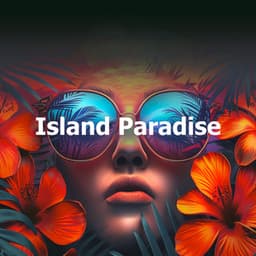 Island Paradise - Tropical Chill Zone