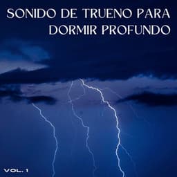 Sonido De Trueno Para Dormir Profundo Vol. 1 - Sueño Profundo Lluvia y Truenos