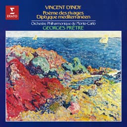 D'Indy: Poème des rivages, Op. 77 & Diptyque méditerranéen, Op. 87 - Vincent d'Indy