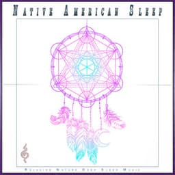 Native American Sleep: Relaxing Nature Deep Sleep Music - Sleep Music: Native American Flute