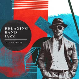 Relaxing Band Jazz - Clay Strays