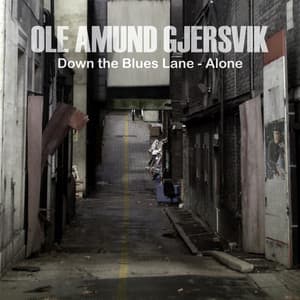 Down the Blues Lane - Alone - Ole Amund Gjersvik