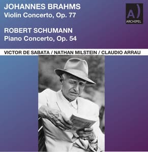 Brahms: Violin Concerto in D Major, Op. 77 - Schumann: Piano Concerto in A Minor, Op. 54 - Nathan Milstein