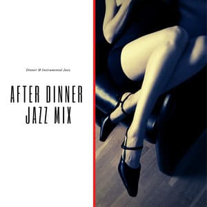 After Dinner Jazz Mix - Dinner & Instrumental Jazz