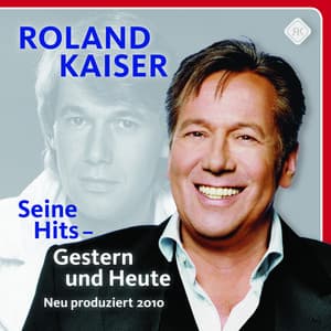 Seine Hits - Gestern und Heute - Roland Kaiser