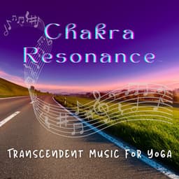Chakra Resonance – Transcendent Music for Yoga - 7 Chakras