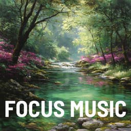 Forest Stream Focus Flow - Focus Music