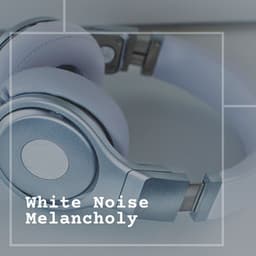 White Noise Melancholy - Loopable White Noise