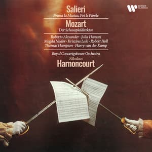 Salieri: Prima la musica, poi le parole - Mozart: Der Schauspieldirektor, K. 486 - Nikolaus Harnoncourt