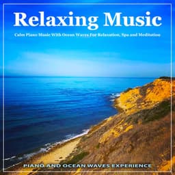 Relaxing Music: Calm Piano Music With Ocean Waves For Relaxation, Spa and Meditation - Piano and Ocean Waves Experience