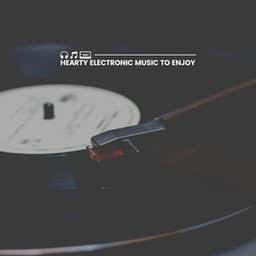 Hearty Electronic Music to Enjoy - Study Music Library