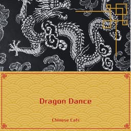Dragon Dance: Lively Chinese Rhythms for a Vibrant Mood - Chinese Café