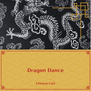 Dragon Dance: Lively Chinese Rhythms for a Vibrant Mood - Chinese Café