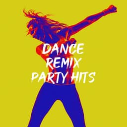 Dance Remix Party Hits - Ultimate Dance Hits