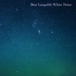 Best Loopable White Noise - White Noise For Baby Sleep